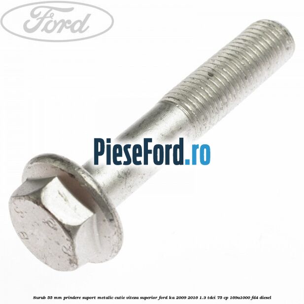 Surub 55 mm prindere suport metalic cutie viteza superior Ford Ka 2009-2016 1.3 TDCi 75 cp 169A1000, FD4 diesel