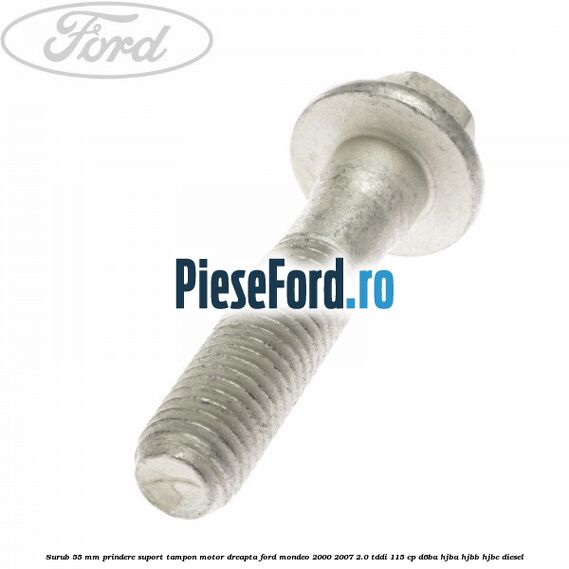 Surub 55 mm prindere suport tampon motor dreapta Ford Mondeo 2000-2007 2.0 TDDI 115 cp Surub 55 mm prindere suport tampon motor dreapta Ford Mondeo 2000-2007 2.0 TDDI 115 cp D6BA, HJBA, HJBB, HJBC diesel