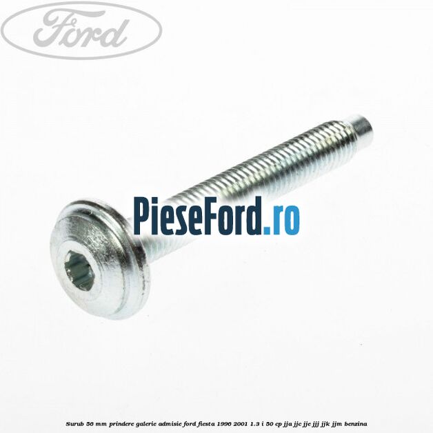 Surub 56 mm prindere galerie admisie Ford Fiesta 1996-2001 1.3 i 50 cp Surub 56 mm prindere galerie admisie Ford Fiesta 1996-2001 1.3 i 50 cp JJA, JJC, JJE, JJJ, JJK, JJM benzina