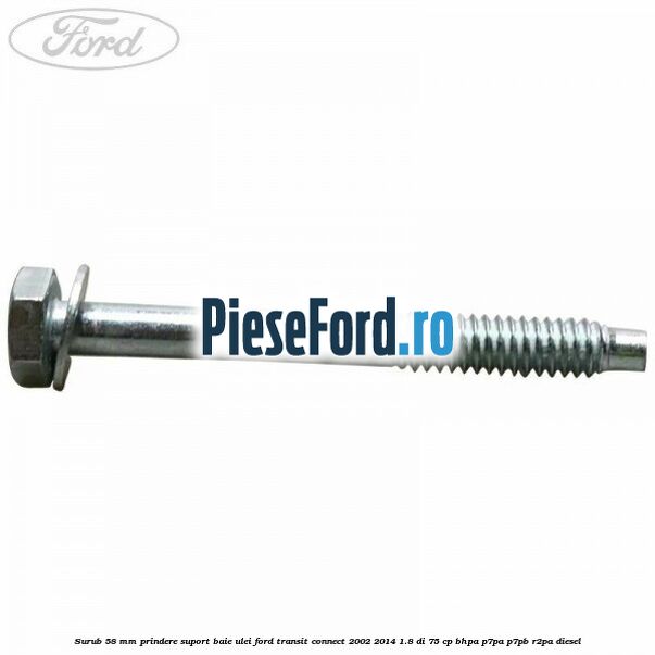 Surub 58 mm prindere suport baie ulei Ford Transit Connect 2002-2014 1.8 Di 75 cp BHPA, P7PA, P7PB, R2PA diesel