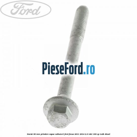 Surub 60 mm prindere capac culbutori Ford Focus 2011-2014 2.0 TDCi 163 cp TXDB diesel