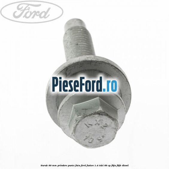 Surub 60 mm prindere punte fata Ford Fusion 1.4 TDCi 68 cp F6JA, F6JB diesel