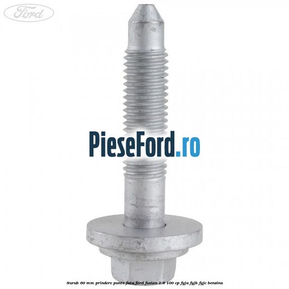 Surub 60 mm prindere punte fata Ford Fusion 1.6 100 cp FYJA, FYJB, FYJC benzina