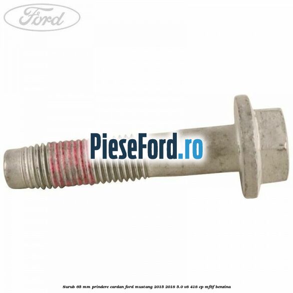 Surub 65 mm prindere cardan Ford Mustang 2015-2018 5.0 V8 418 cp MF8F benzina