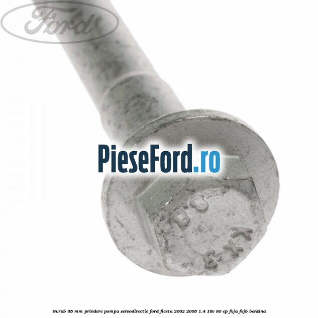 Surub 65 mm prindere pompa servodirectie Ford Fiesta 2002-2005 1.4 16V 80 cp FXJA, FXJB benzina