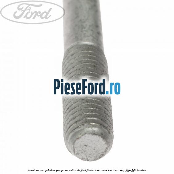 Surub 65 mm prindere pompa servodirectie Ford Fiesta 2005-2008 1.6 16V 100 cp FYJA, FYJB benzina