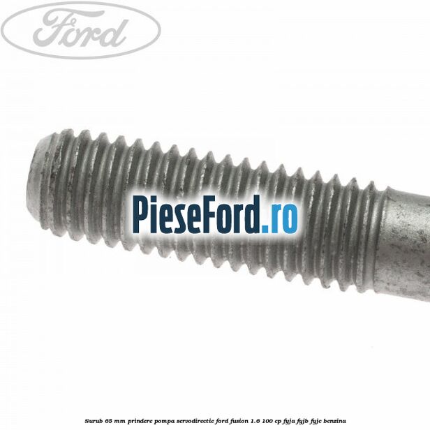 Surub 65 mm prindere pompa servodirectie Ford Fusion 1.6 100 cp FYJA, FYJB, FYJC benzina