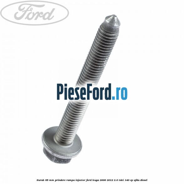 Surub 65 mm prindere rampa injector Ford Kuga 2008-2012 2.0 TDCI 140 cp UFDA diesel