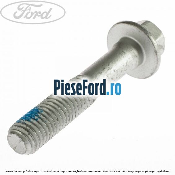Surub 65 mm prindere suport cutie viteza 5 trepte MTX75 Ford Tourneo Connect 2002-2014 1.8 TDCi 110 cp RWPA, RWPB, RWPC, RWPD diesel