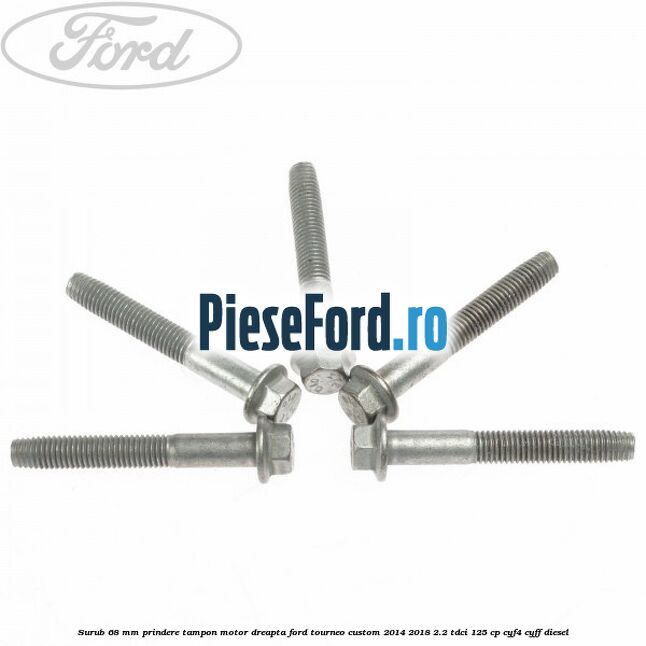 Surub 68 mm prindere tampon motor dreapta Ford Tourneo Custom 2014-2018 2.2 TDCi 125 cp CYF4, CYFF diesel
