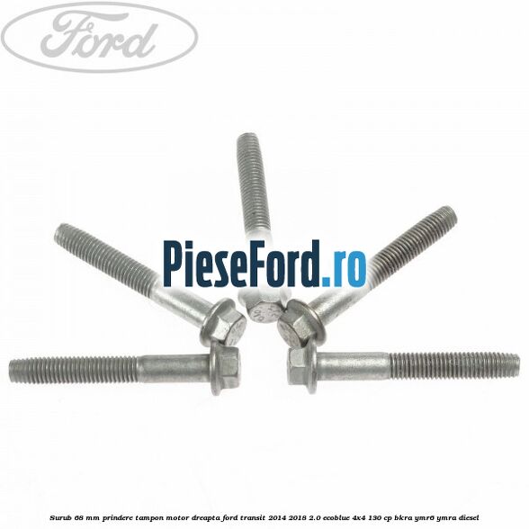 Surub 68 mm prindere tampon motor dreapta Ford Transit 2014-2018 2.0 EcoBlue 4x4 130 cp Surub 68 mm prindere tampon motor dreapta Ford Transit 2014-2018 2.0 EcoBlue 4x4 130 cp BKRA, YMR6, YMRA diesel
