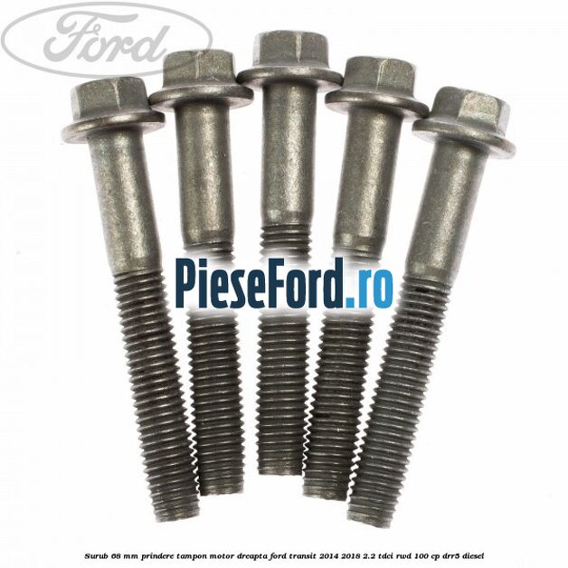 Surub 68 mm prindere tampon motor dreapta Ford Transit 2014-2018 2.2 TDCi RWD 100 cp Surub 68 mm prindere tampon motor dreapta Ford Transit 2014-2018 2.2 TDCi RWD 100 cp DRR5 diesel