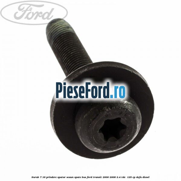 Surub 7/16 prindere spatar scaun spate BUS Ford Transit 2000-2006 2.4 TDE  125 cp DOFA diesel