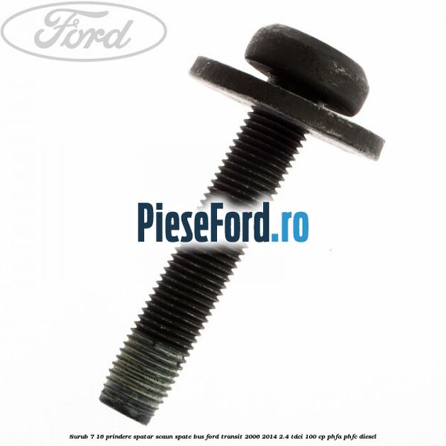 Surub 7/16 prindere spatar scaun spate BUS Ford Transit 2006-2014 2.4 TDCi 100 cp Surub 7/16 prindere spatar scaun spate BUS Ford Transit 2006-2014 2.4 TDCi 100 cp PHFA, PHFC diesel