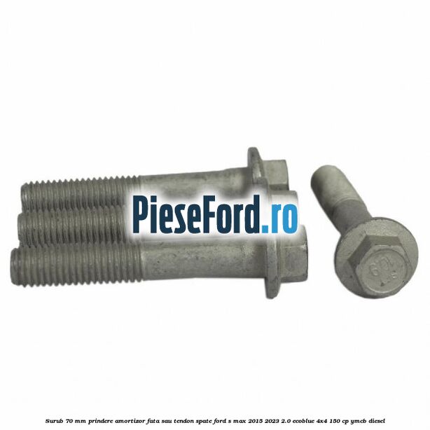 Surub 70 mm prindere amortizor fata sau tendon spate Ford S-Max 2015-2023 2.0 EcoBlue 4x4 150 cp YMCB diesel