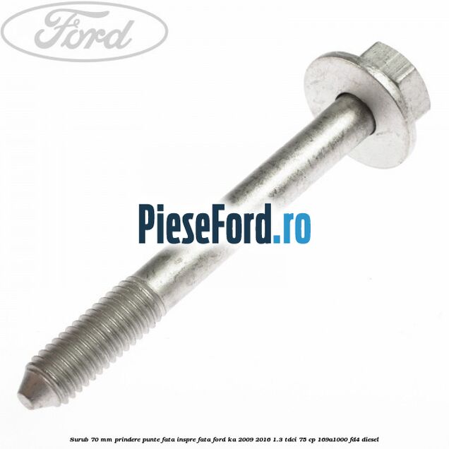 Surub 70 mm prindere punte fata inspre fata Ford Ka 2009-2016 1.3 TDCi 75 cp 169A1000, FD4 diesel