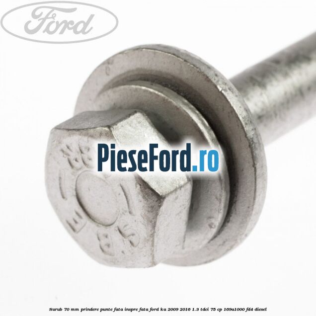 Surub 70 mm prindere punte fata inspre fata Ford Ka 2009-2016 1.3 TDCi 75 cp 169A1000, FD4 diesel