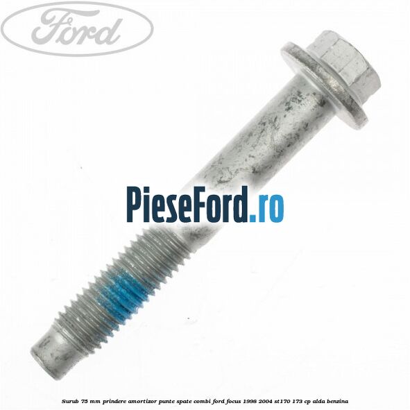 Surub 75 mm prindere amortizor punte spate combi Ford Focus 1998-2004 ST170 173 cp ALDA benzina