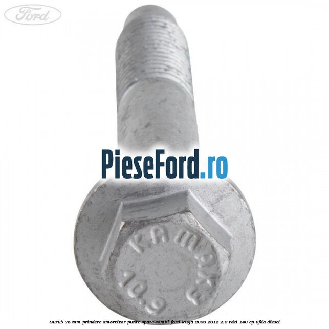Surub 75 mm prindere amortizor punte spate combi Ford Kuga 2008-2012 2.0 TDCI 140 cp UFDA diesel