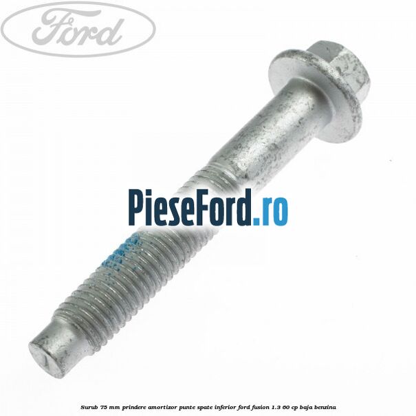 Surub 75 mm prindere amortizor punte spate inferior Ford Fusion 1.3 60 cp BAJA benzina