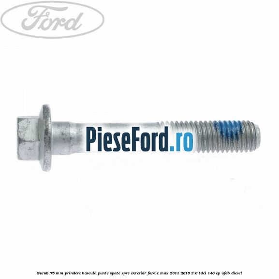 Surub 75 mm prindere bascula punte spate spre exterior Ford C-Max 2011-2015 2.0 TDCi 140 cp UFDB diesel