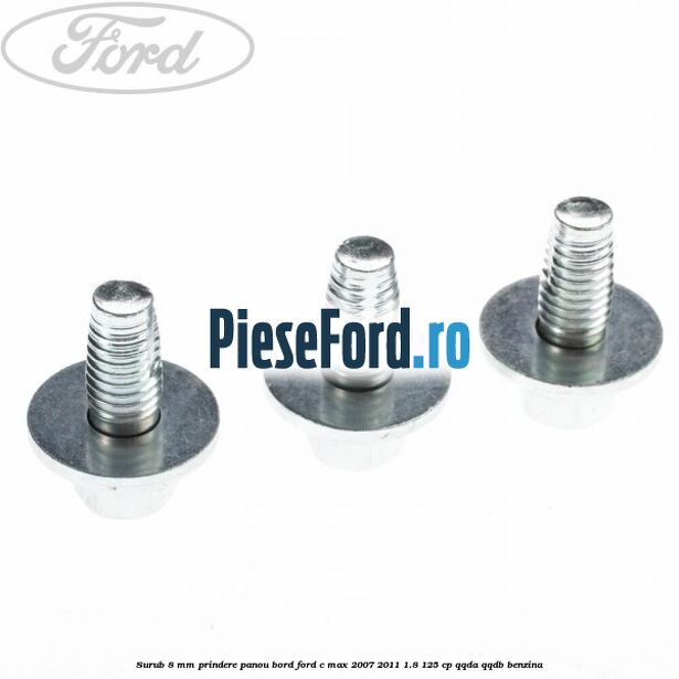 Surub 8 mm prindere panou bord Ford C-Max 2007-2011 1.8 125 cp Surub 8 mm prindere panou bord Ford C-Max 2007-2011 1.8 125 cp QQDA, QQDB benzina