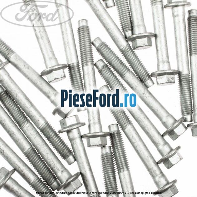 Surub 80 mm prindere capac distributie Ford Mondeo 2000-2007 1.8 SCi 130 cp CFBA benzina
