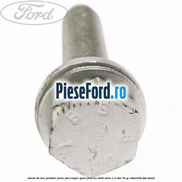 Surub 80 mm prindere punte fata inspre spate Ford Ka 2009-2016 1.3 TDCi 75 cp 169A1000, FD4 diesel