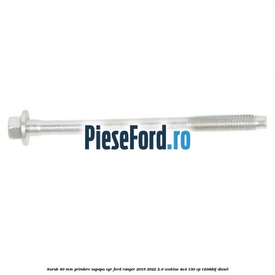 Surub 80 mm prindere supapa EGR Ford Ranger 2019-2022 2.0 EcoBlue 4x4 130 cp T20DD0J diesel