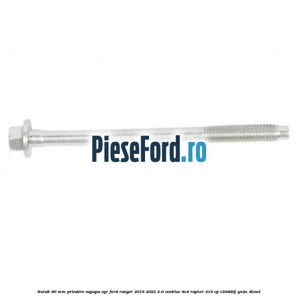 Surub 80 mm prindere supapa EGR Ford Ranger 2019-2022 2.0 EcoBlue 4x4 Raptor 213 cp T20DD0J, YN2X diesel