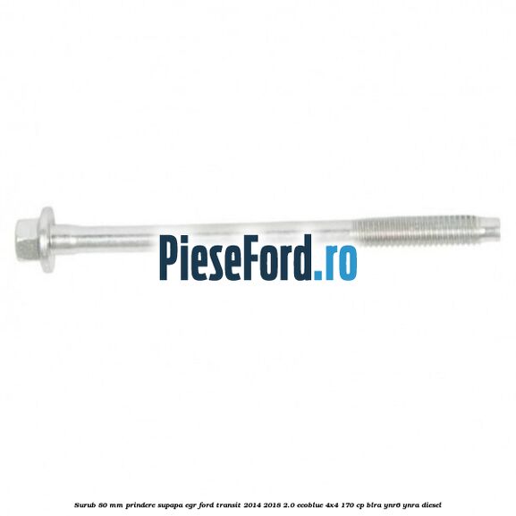 Surub 80 mm prindere supapa EGR Ford Transit 2014-2018 2.0 EcoBlue 4x4 170 cp BLRA, YNR6, YNRA diesel