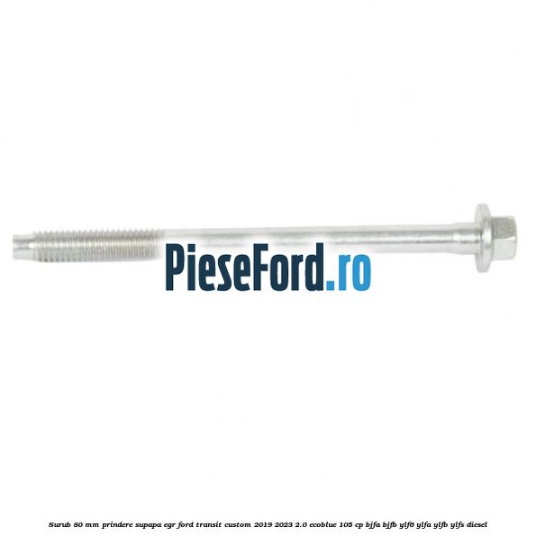 Surub 80 mm prindere supapa EGR Ford Transit Custom 2019-2023 2.0 EcoBlue 105 cp BJFA, BJFB, YLF6, YLFA, YLFB, YLFS diesel