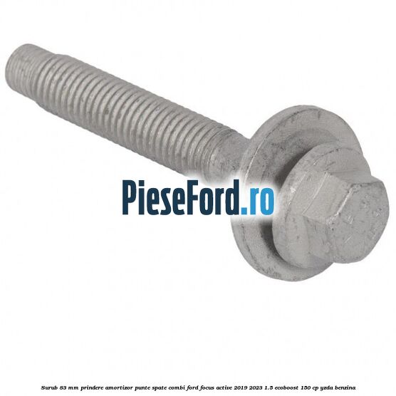 Surub 83 mm prindere amortizor punte spate combi Ford Focus Active 2019-2023 1.5 EcoBoost 150 cp YZDA benzina