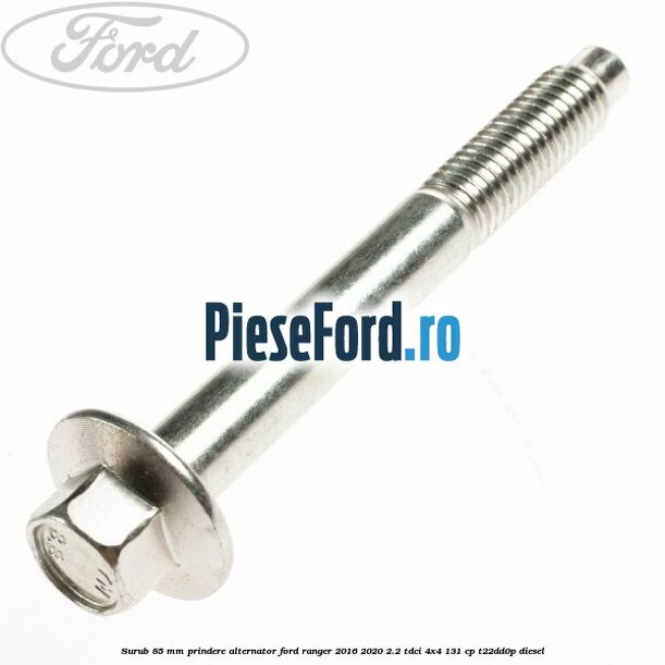 Surub 85 mm prindere alternator Ford Ranger 2016-2020 2.2 TDCi 4x4 131 cp Surub 85 mm prindere alternator Ford Ranger 2016-2020 2.2 TDCi 4x4 131 cp T22DD0P diesel