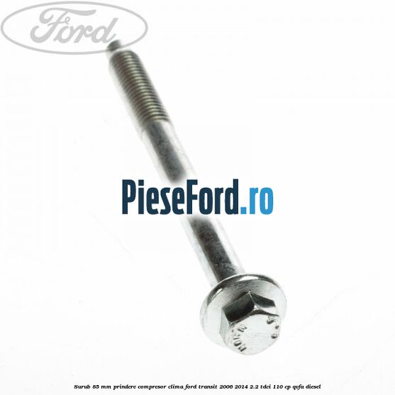 Surub 85 mm prindere compresor clima Ford Transit 2006-2014 2.2 TDCi 110 cp QVFA diesel