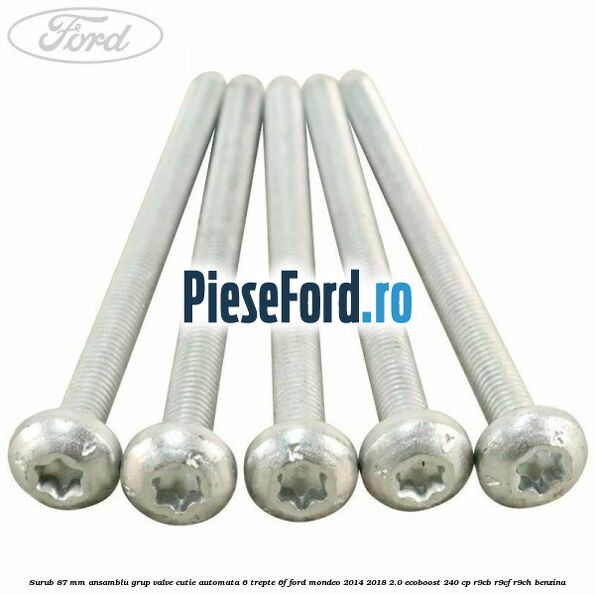 Surub 87 mm ansamblu grup valve cutie automata 6 trepte 6F Ford Mondeo 2014-2018 2.0 EcoBoost 240 cp R9CB, R9CF, R9CH benzina