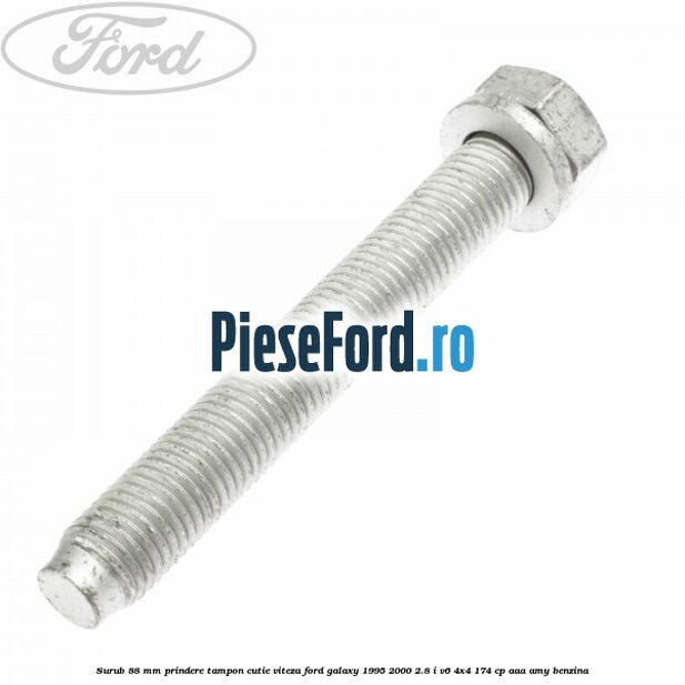Surub 88 mm prindere tampon cutie viteza Ford Galaxy 1995-2000 2.8 i V6 4x4 174 cp AAA, AMY benzina