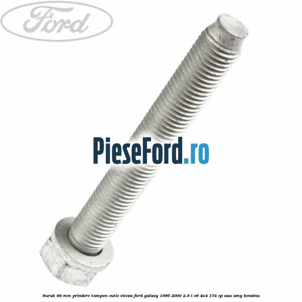 Surub 88 mm prindere tampon cutie viteza Ford Galaxy 1995-2000 2.8 i V6 4x4 174 cp AAA, AMY benzina