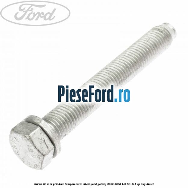 Surub 88 mm prindere tampon cutie viteza Ford Galaxy 2000-2006 1.9 TDI 115 cp AUY diesel