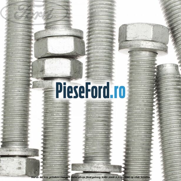 Surub 88 mm prindere tampon cutie viteza Ford Galaxy 2000-2006 2.3 16V 140 cp E5SB benzina