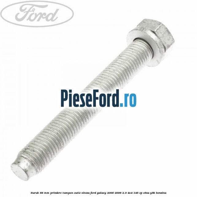 Surub 88 mm prindere tampon cutie viteza Ford Galaxy 2000-2006 2.3 4x4 145 cp E5SA, Y5B benzina