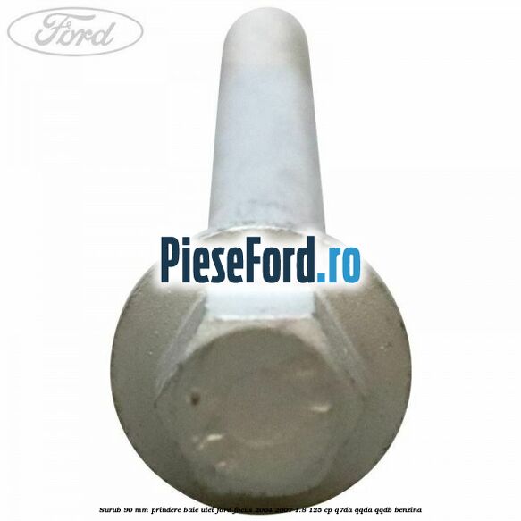 Surub 90 mm prindere baie ulei Ford Focus 2004-2007 1.8 125 cp Q7DA, QQDA, QQDB benzina