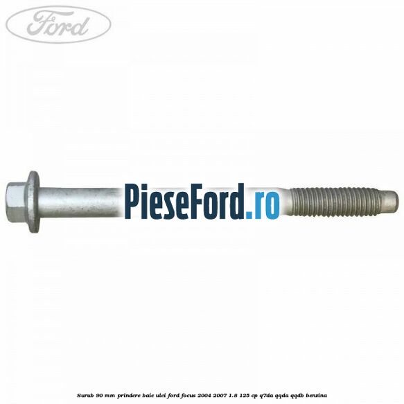 Surub 90 mm prindere baie ulei Ford Focus 2004-2007 1.8 125 cp Q7DA, QQDA, QQDB benzina