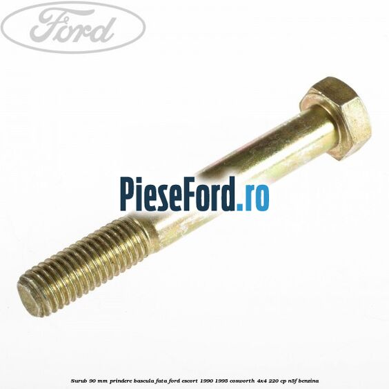 Surub 90 mm prindere bascula fata Ford Escort 1990-1995 Cosworth 4x4 220 cp N5F benzina
