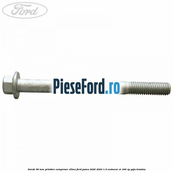 Surub 90 mm prindere compresor clima Ford Puma 2020-2023 1.5 EcoBoost ST 200 cp YZJA benzina
