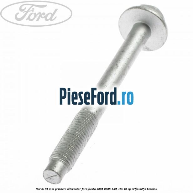 Surub 95 mm prindere alternator Ford Fiesta 2005-2008 1.25 16V 70 cp M7JA, M7JB benzina