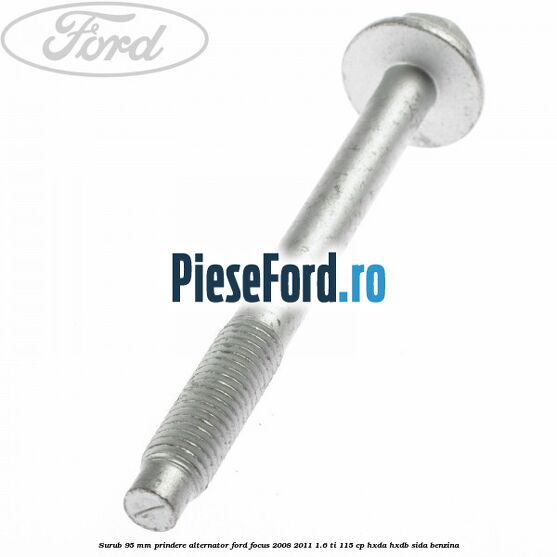 Surub 95 mm prindere alternator Ford Focus 2008-2011 1.6 Ti 115 cp HXDA, HXDB, SIDA benzina