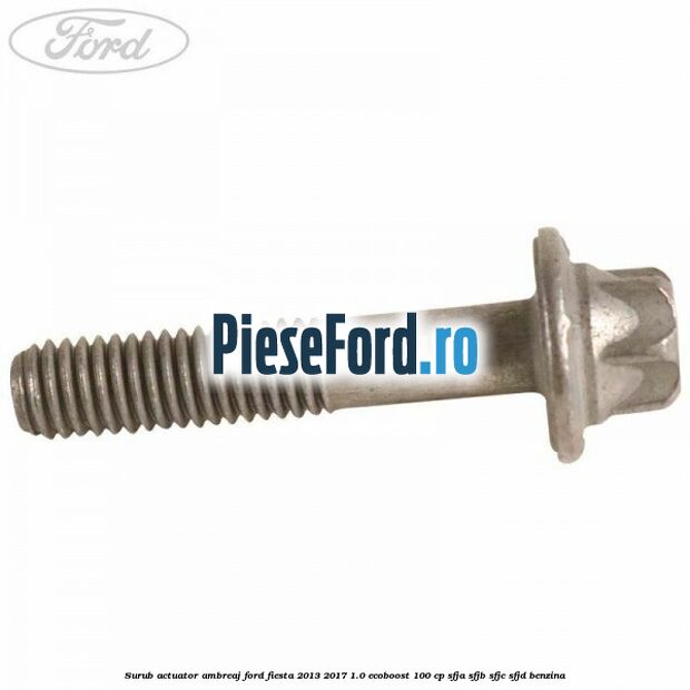 Surub actuator ambreaj Ford Fiesta 2013-2017 1.0 EcoBoost 100 cp SFJA, SFJB, SFJC, SFJD benzina