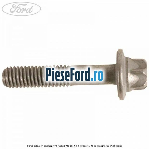 Surub actuator ambreaj Ford Fiesta 2013-2017 1.0 EcoBoost 100 cp SFJA, SFJB, SFJC, SFJD benzina
