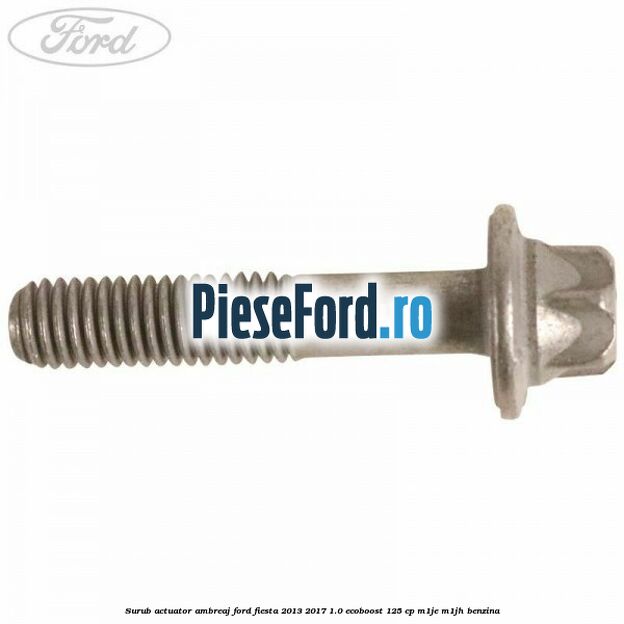 Surub actuator ambreaj Ford Fiesta 2013-2017 1.0 EcoBoost 125 cp M1JE, M1JH benzina